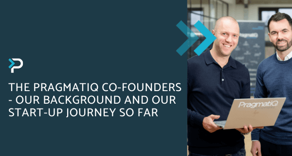 The Pragmatiq Co-Founders - Our Background and Our Start-Up Journey So Far - Blog Header