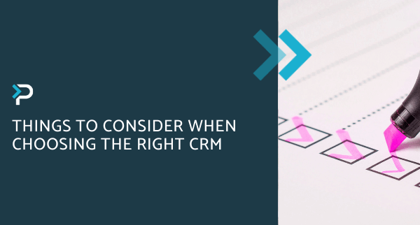 Things to Consider When Choosing The Right CRM - Blog Header