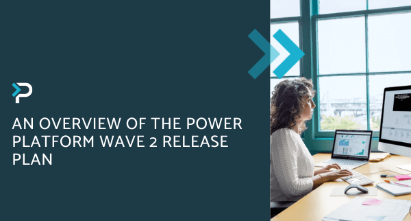 An Overview of the Power Platform Wave 2 Release Plan - Blog Header