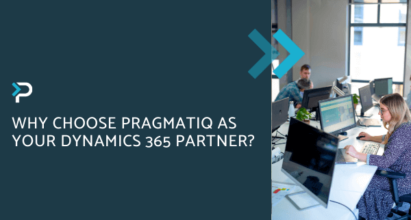 Why Choose Pragmatiq as your Dynamics 365 Partner - Blog Header