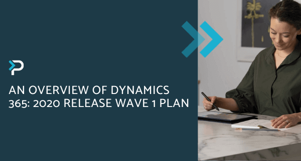 An Overview of Dynamics 365 2020 Release Wave 1 Plan