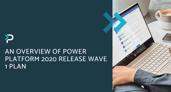 An Overview of Power Platform 2020 Release Wave 1 Plan - Blog Header