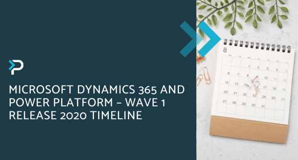 Microsoft Dynamics 365 and Power Platform – Wave 1 Release 2020 Timeline