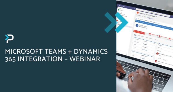 Microsoft Teams + Dynamics 365 Integration – Webinar