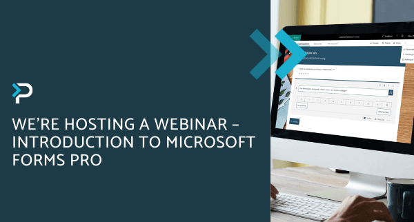 We’re Hosting a Webinar – Introduction to Microsoft Forms Pro - Blog Header