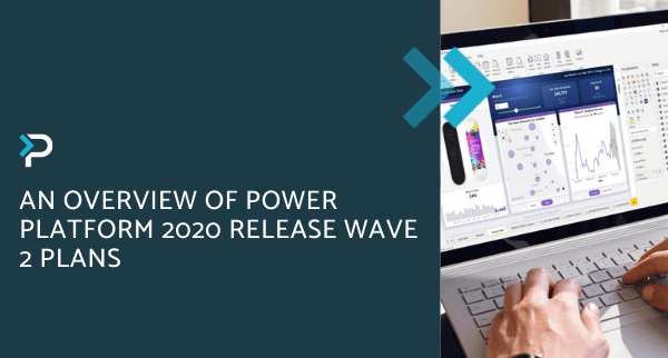 An Overview of Power Platform 2020 Release Wave 2 Plans - Blog Header