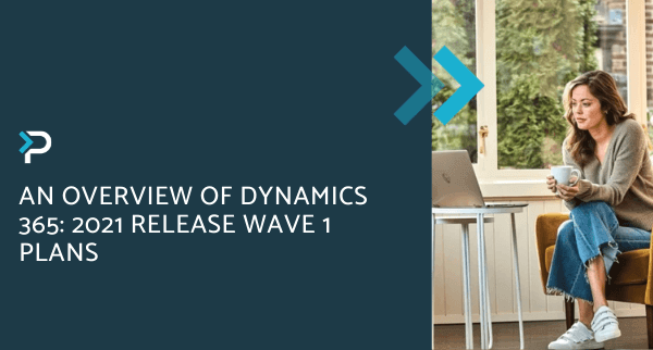 An Overview of Dynamics 365 2021 Release Wave 1 Plans - Blog Header