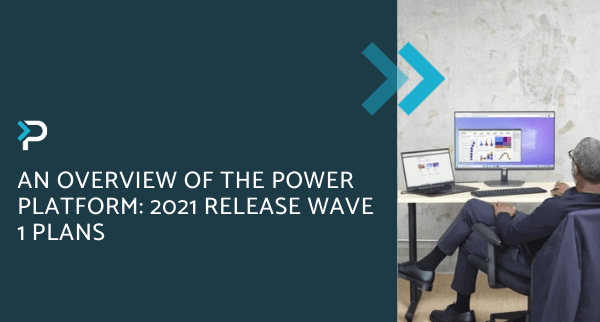 An Overview of the Power Platform 2021 Release Wave 1 Plans - Blog Header