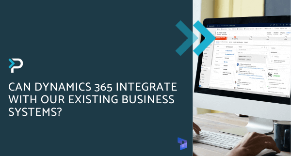 Can Dynamics 365 Integrate with our Existing Business Systems? | Pragmatiq