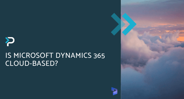 Is Microsoft Dynamics 365 Cloud-Based - Blog Header