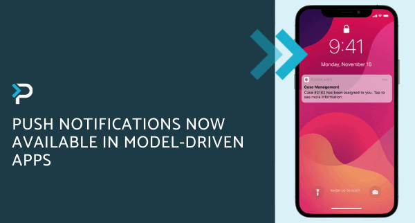 Push Notifications Now Available in Model-Driven Apps - Blog Header