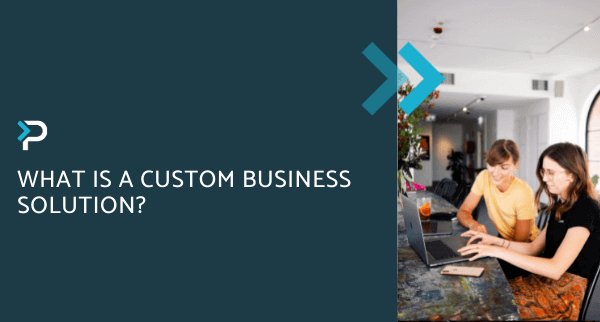 What is a Custom Business Solution - Blog Header