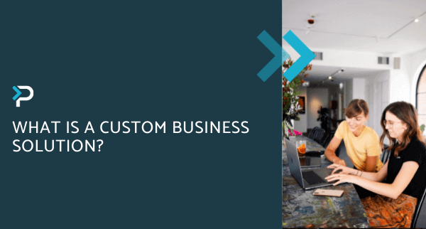 What is a Custom Business Solution