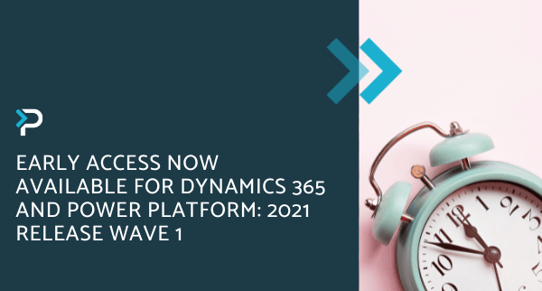 Early Access Now Available for Dynamics 365 and Power Platform 2021 Release Wave 1 - Blog Header