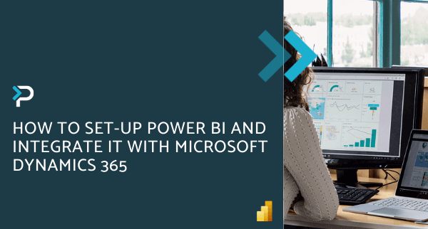 How to set-up Power BI and integrate it with Microsoft Dynamics 365 - Blog Header