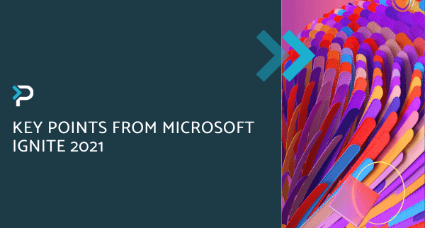 Key Points from Microsoft Ignite 2021