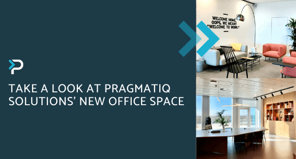Take a look at Pragmatiq Solutions’ new office space
