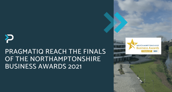 Pragmatiq reach the finals of the Northamptonshire Business Awards 2021 - blog header