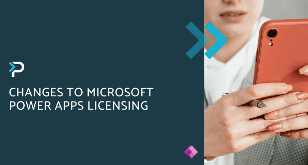 Changes to Microsoft Power Apps Licensing - Blog Header