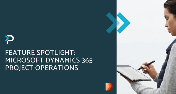 Feature Spotlight Microsoft Dynamics 365 Project Operations - Blog Header