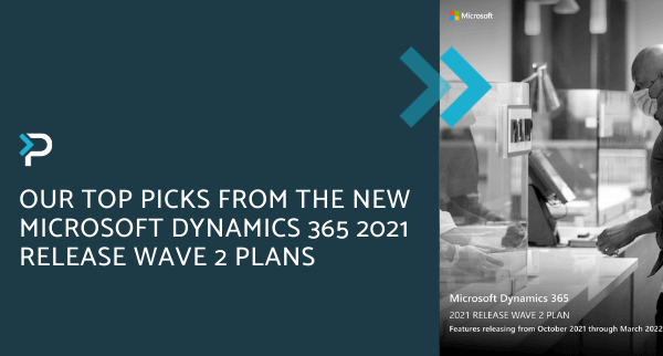 Our Top Picks from the New Microsoft Dynamics 365 2021 Release Wave 2 Plans - Blog Header