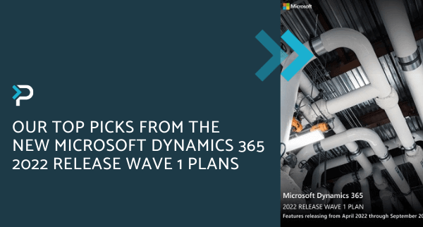 Our Top Picks from the New Microsoft Dynamics 365 2022 Release Wave 1 Plans - Blog Header
