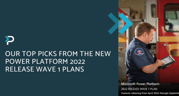 Our Top Picks from the New Power Platform 2022 Release Wave 1 Plans - Blog Headers