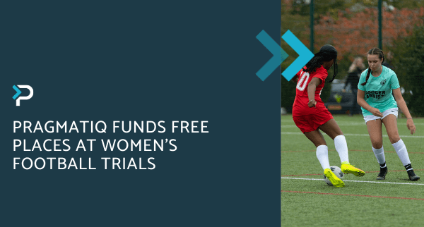 Pragmatiq funds free places at Women’s Football Trials - Blog Header