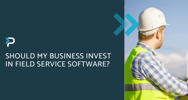 Should my Business Invest in Field Service Software- Blog Headers
