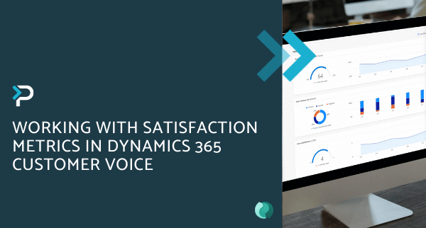 Working with Satisfaction Metrics in Dynamics 365 Customer Voice - Blog Header