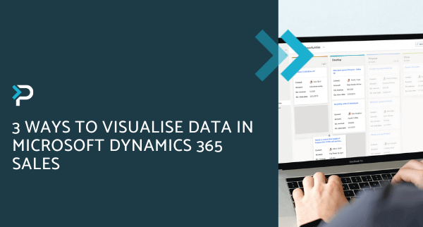 3 ways to visualise data in Microsoft Dynamics 365 Sales - Blog Header