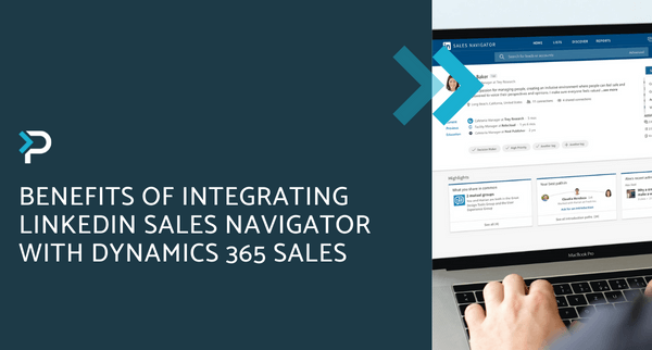 Benefits of integrating LinkedIn Sales Navigator with Dynamics 365 Sales