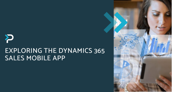 Exploring the Dynamics 365 Sales Mobile App