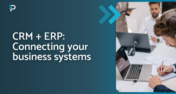 CRM + ERP: Connecting your business systems
