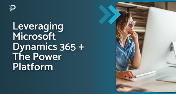 Leveraging D365 and The Power Platform