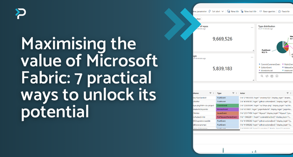 Maximising the value of Microsoft Fabric