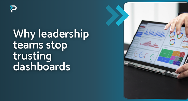 Why leadership teams stop trusting dashboards