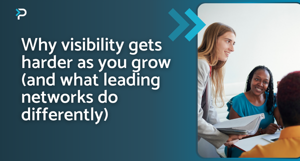 Why visibility gets harder as you grow (and what leading networks do differently)