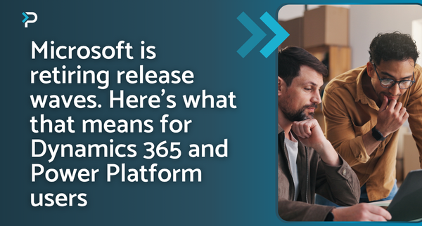 Microsoft is retiring release waves. Here's what that means for Dynamics 365 and Power Platform users